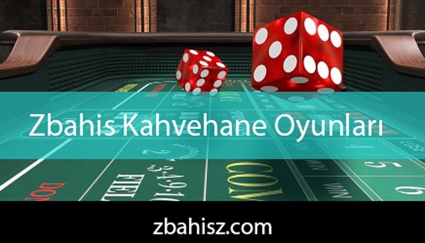 Zbahis kahvehane oyunları oynatmasıyla popüler olmaktadır.